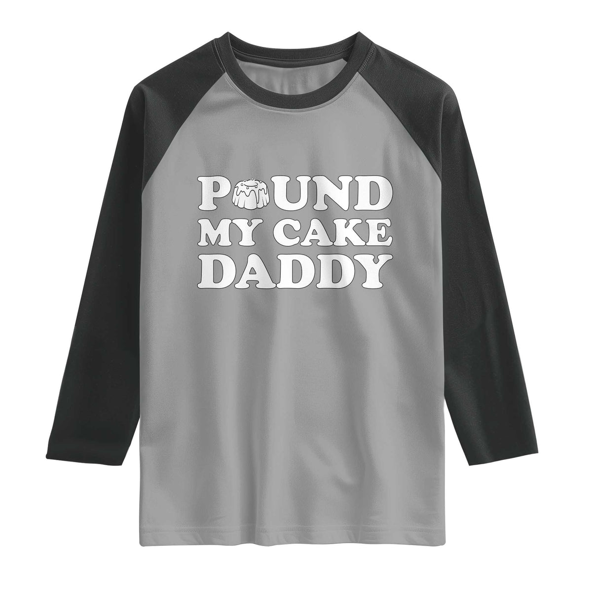 Funny Baking Pun Adult Humor Raglan Shirt Pound My Cake Daddy