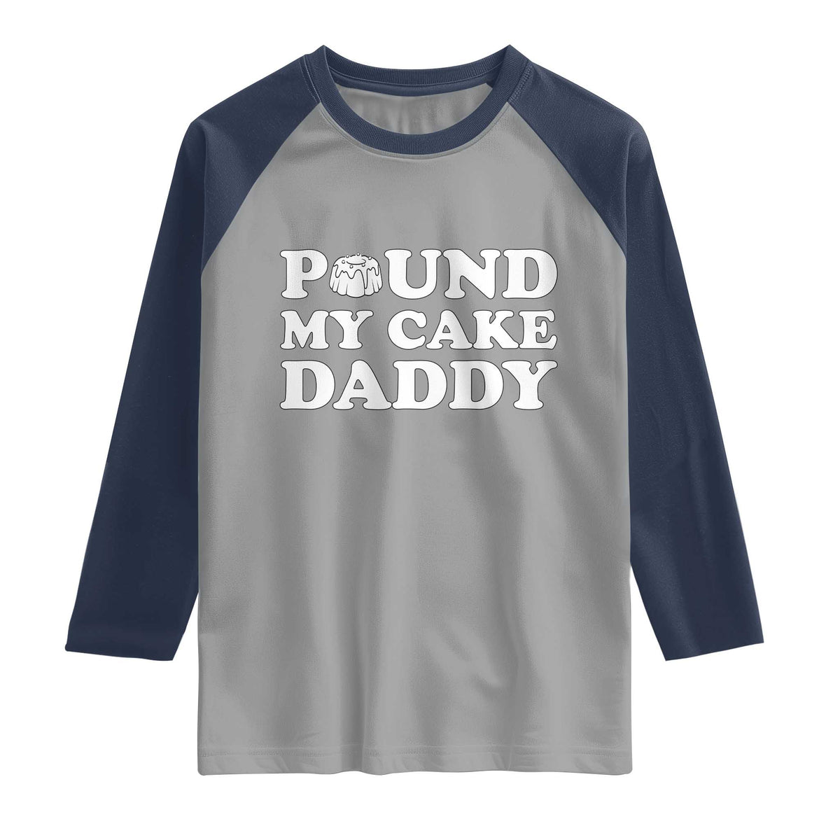 Funny Baking Pun Adult Humor Raglan Shirt Pound My Cake Daddy