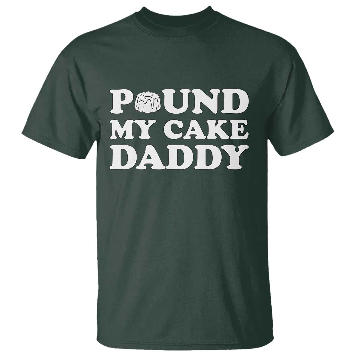 Funny Baking Pun Adult Humor T Shirt Pound My Cake Daddy