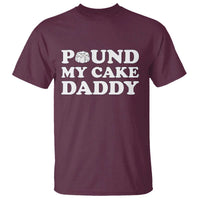 Funny Baking Pun Adult Humor T Shirt Pound My Cake Daddy