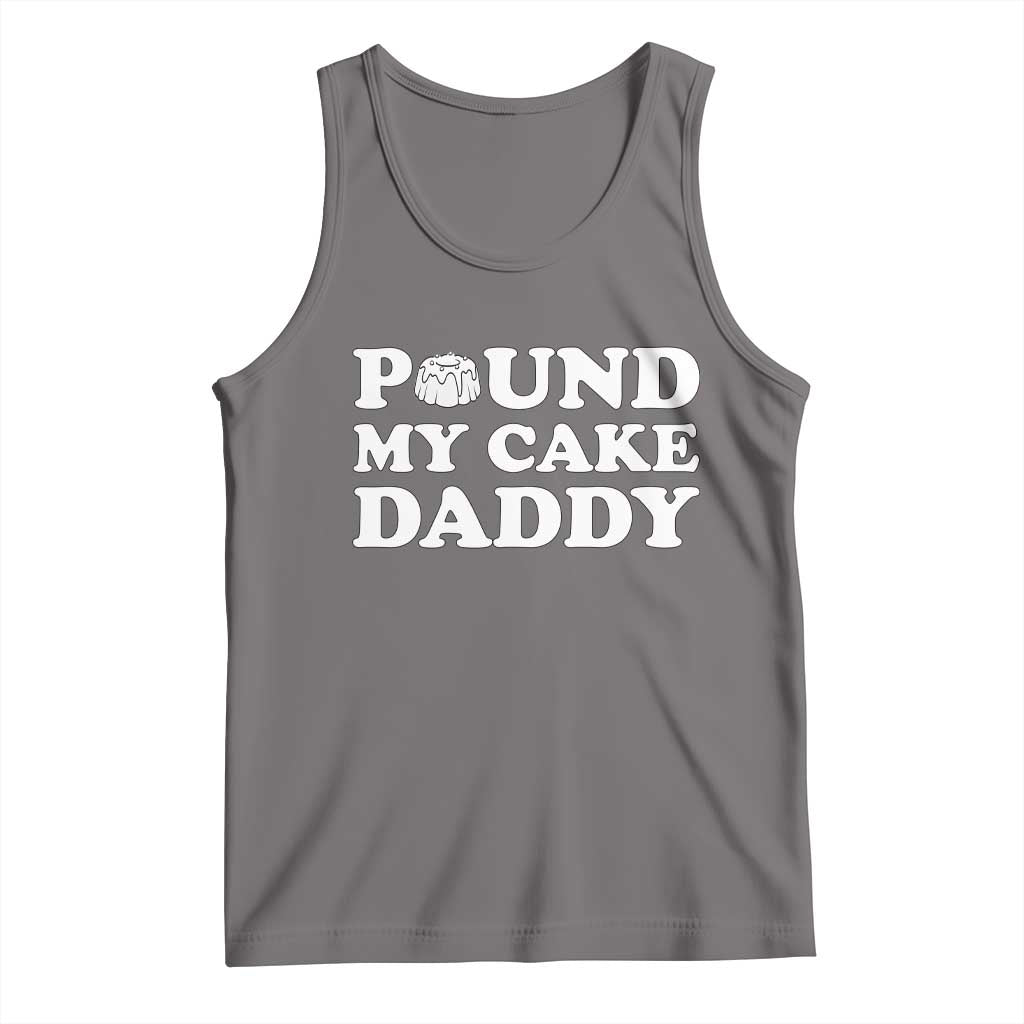 Funny Baking Pun Adult Humor Tank Top Pound My Cake Daddy