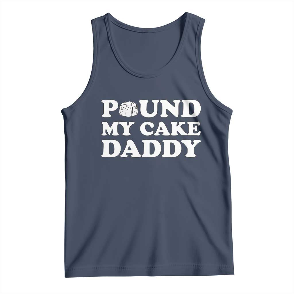 Funny Baking Pun Adult Humor Tank Top Pound My Cake Daddy