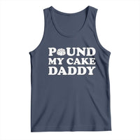 Funny Baking Pun Adult Humor Tank Top Pound My Cake Daddy