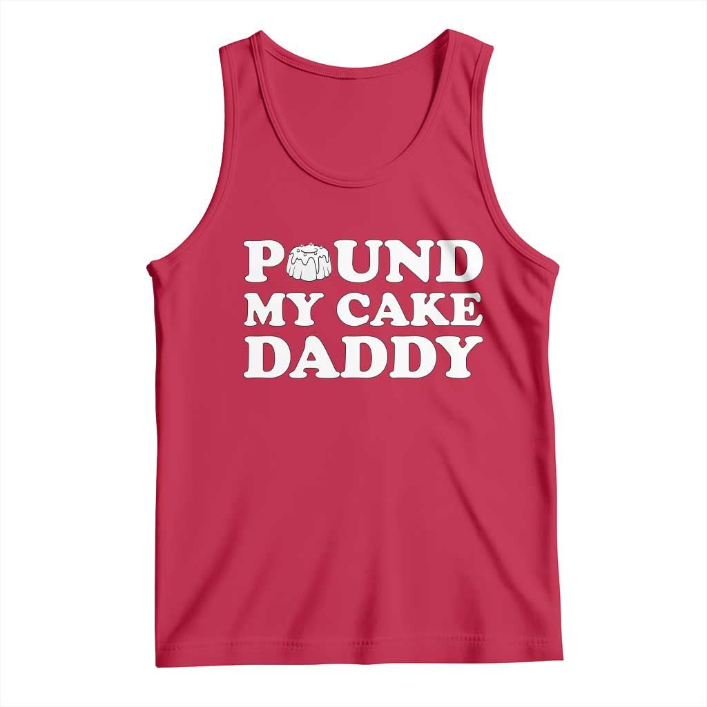 Funny Baking Pun Adult Humor Tank Top Pound My Cake Daddy