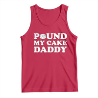 Funny Baking Pun Adult Humor Tank Top Pound My Cake Daddy
