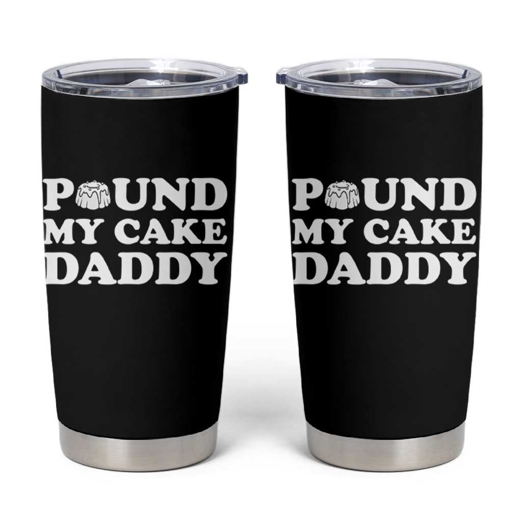 Funny Baking Pun Adult Humor Tumbler Cup Pound My Cake Daddy