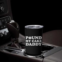 Funny Baking Pun Adult Humor Tumbler Cup Pound My Cake Daddy