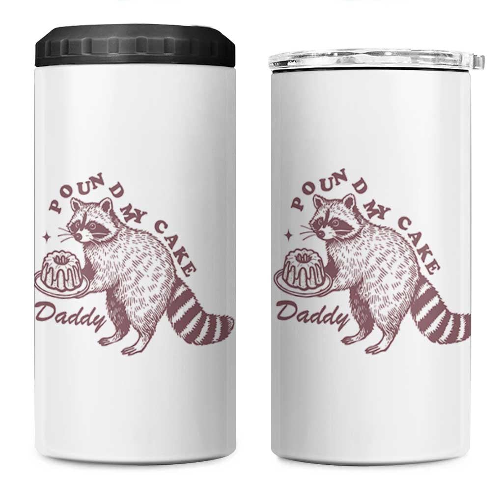 Funny Raccoon Adult Humor Gag Gift 4 in 1 Can Cooler Tumbler Pound My Cake Daddy