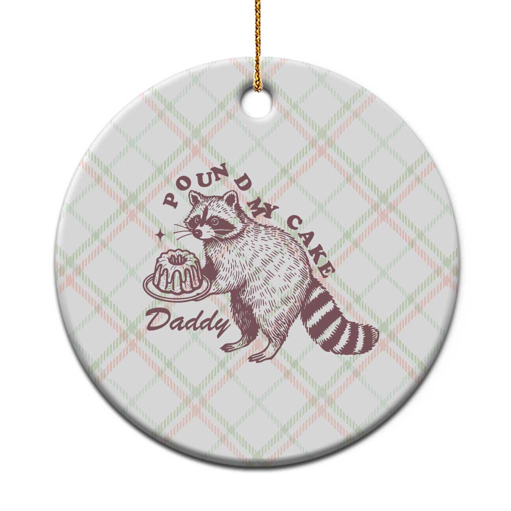 Funny Raccoon Adult Humor Gag Gift Ceramic Ornament Pound My Cake Daddy