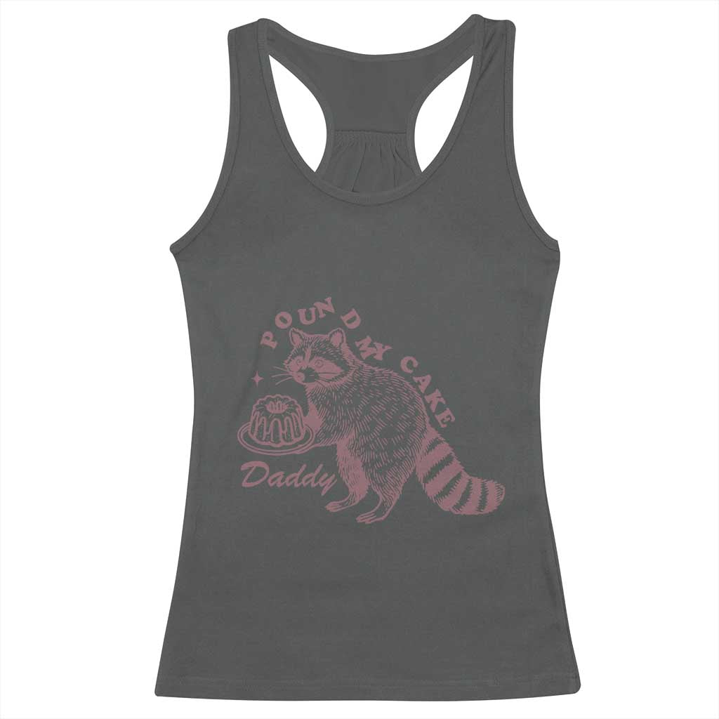 Funny Raccoon Adult Humor Gag Gift Racerback Tank Top Pound My Cake Daddy