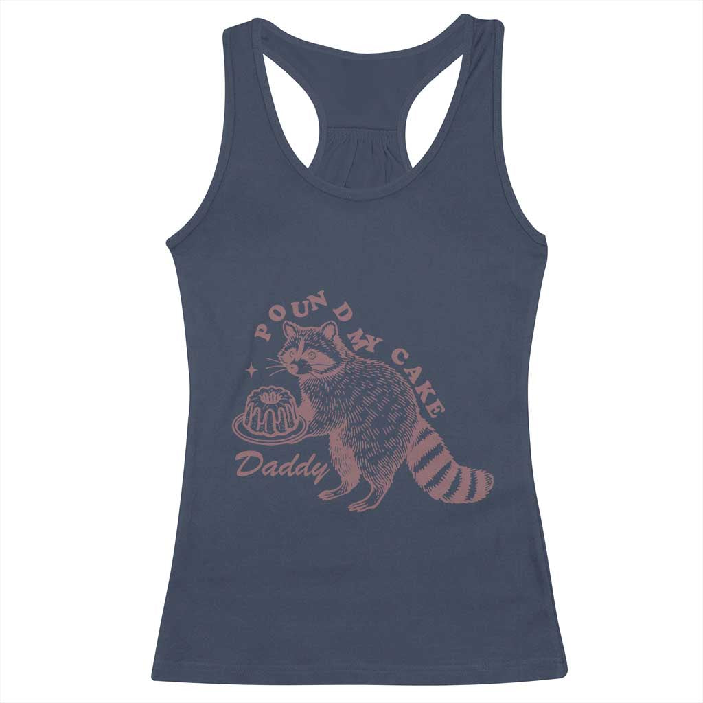 Funny Raccoon Adult Humor Gag Gift Racerback Tank Top Pound My Cake Daddy