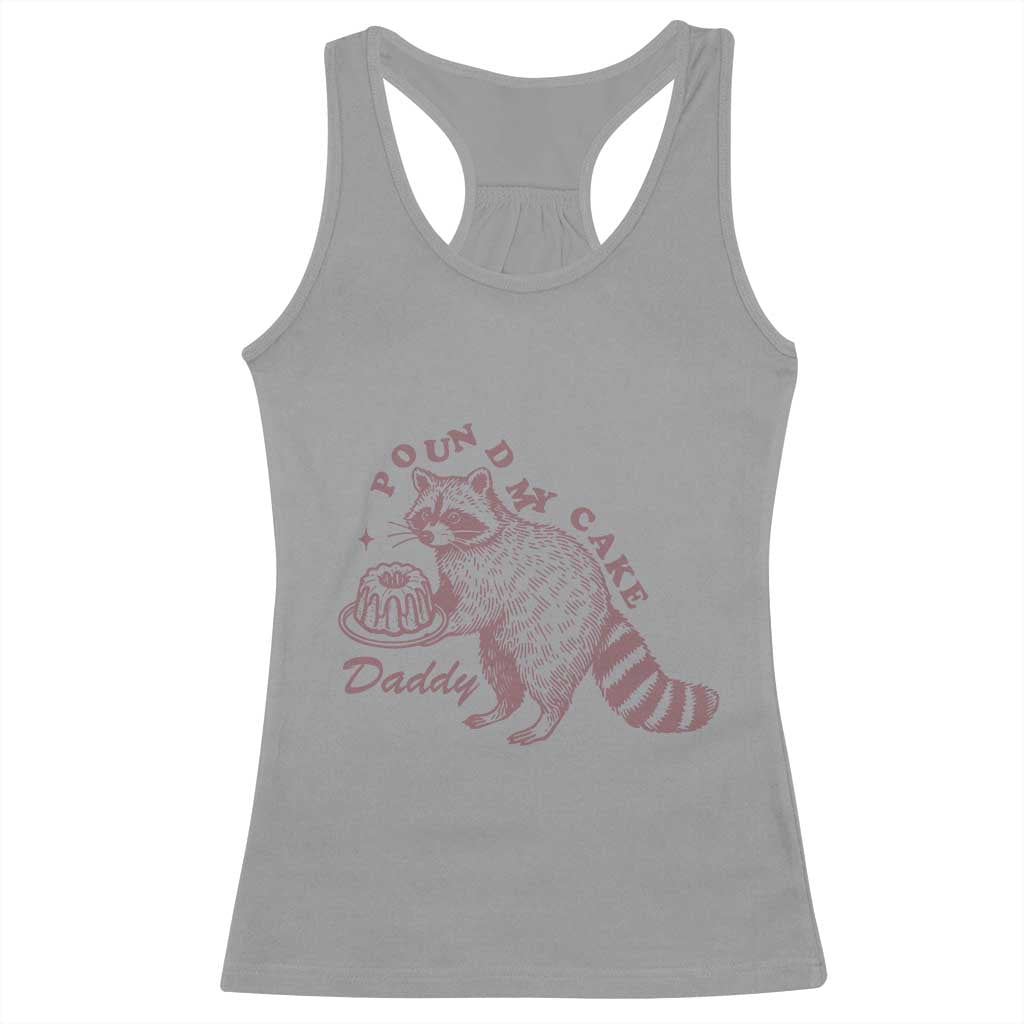 Funny Raccoon Adult Humor Gag Gift Racerback Tank Top Pound My Cake Daddy