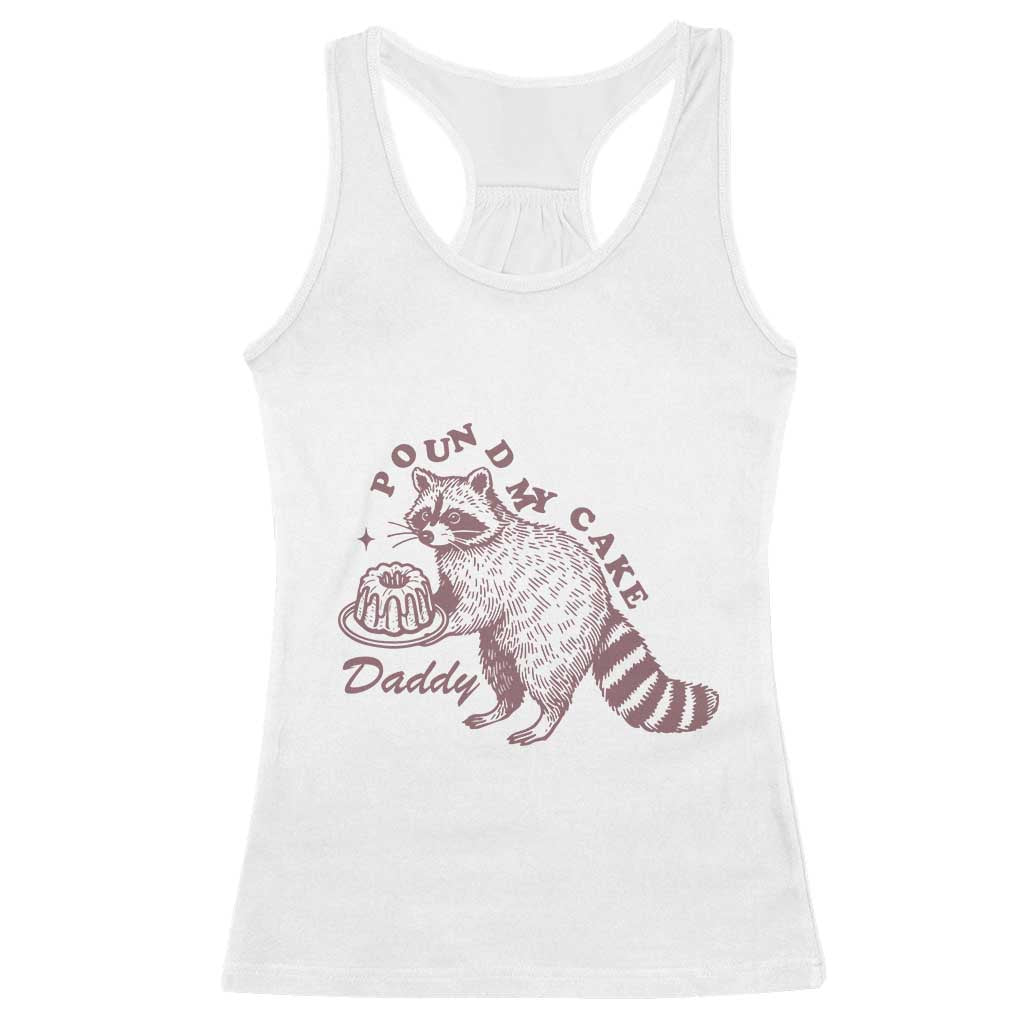 Funny Raccoon Adult Humor Gag Gift Racerback Tank Top Pound My Cake Daddy