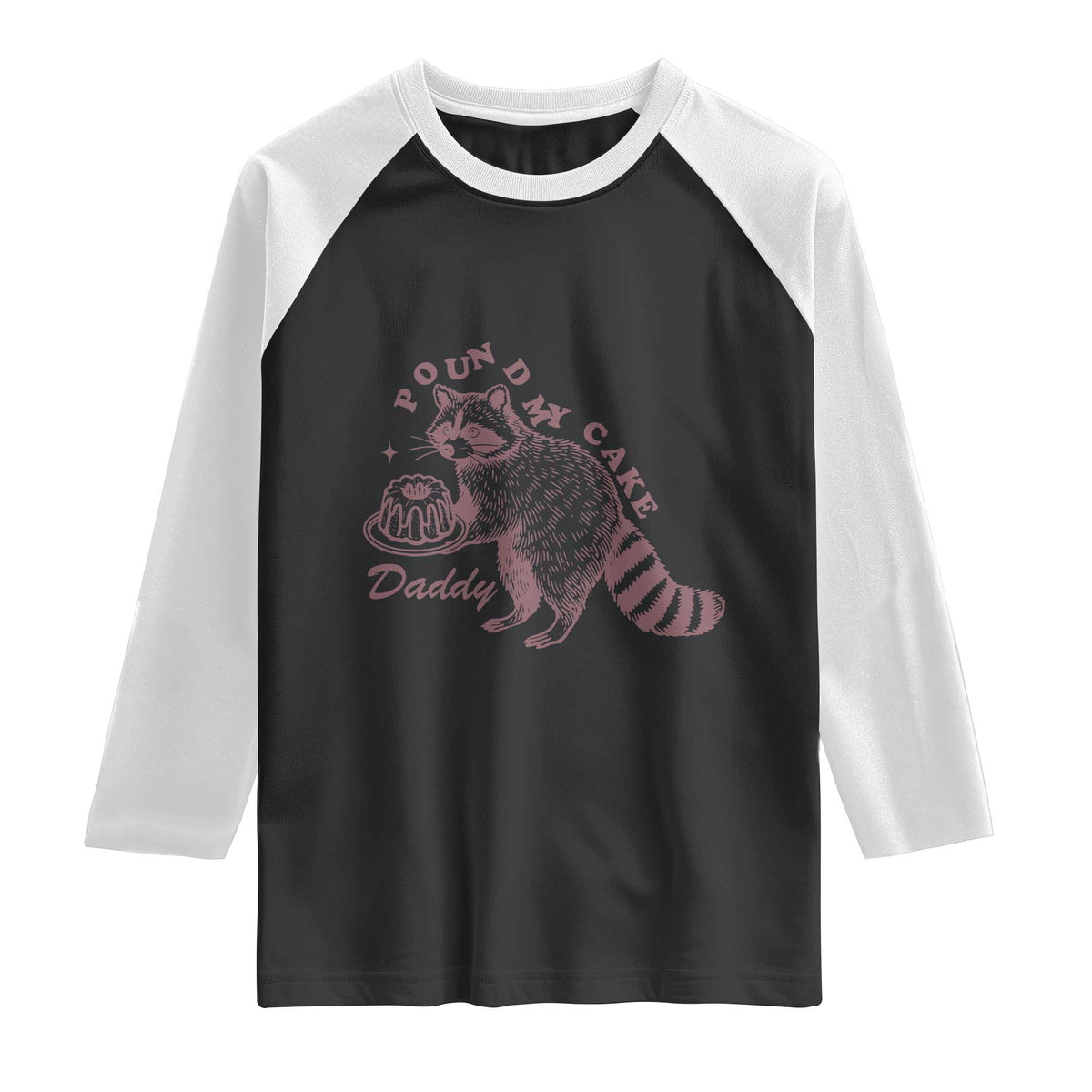 Funny Raccoon Adult Humor Gag Gift Raglan Shirt Pound My Cake Daddy