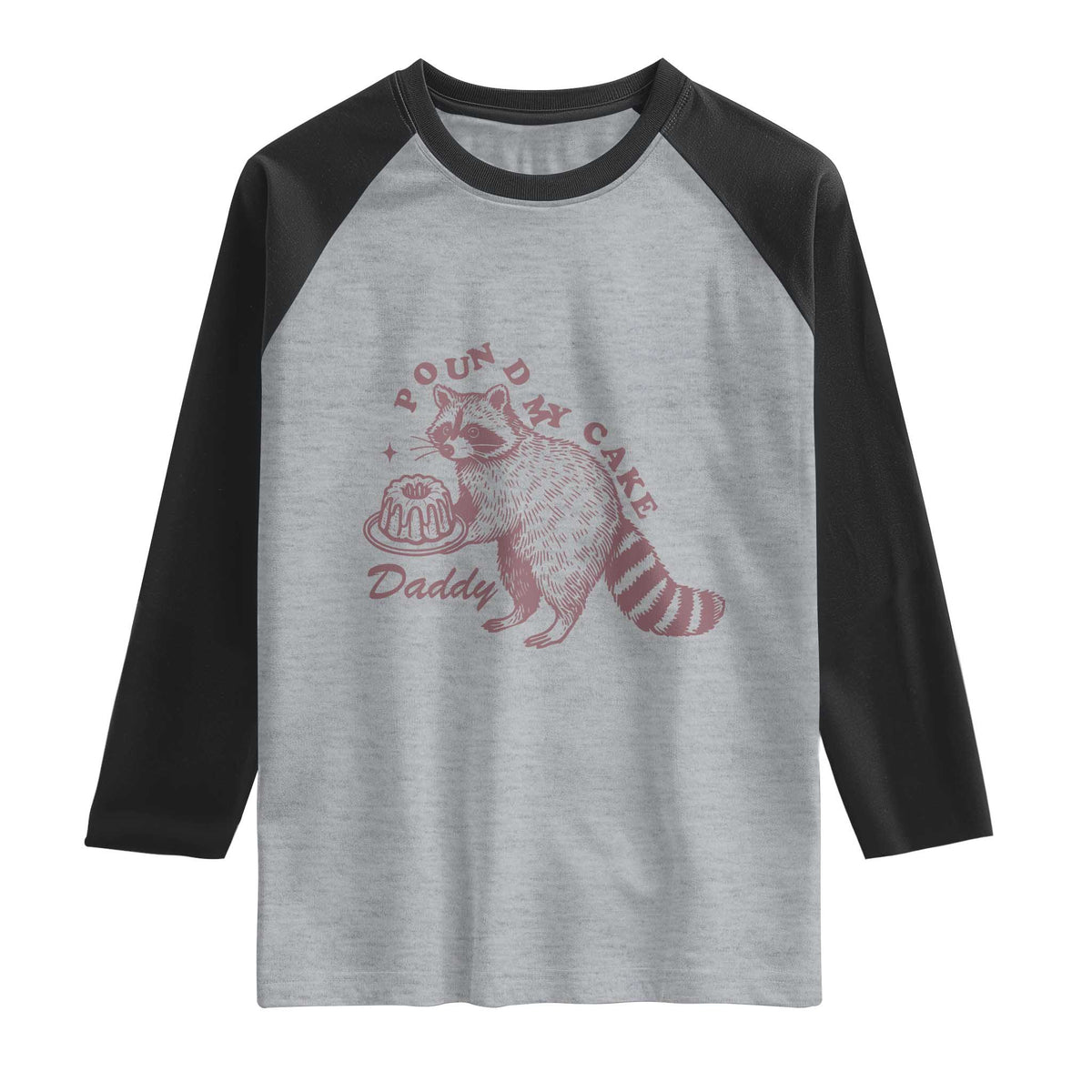 Funny Raccoon Adult Humor Gag Gift Raglan Shirt Pound My Cake Daddy