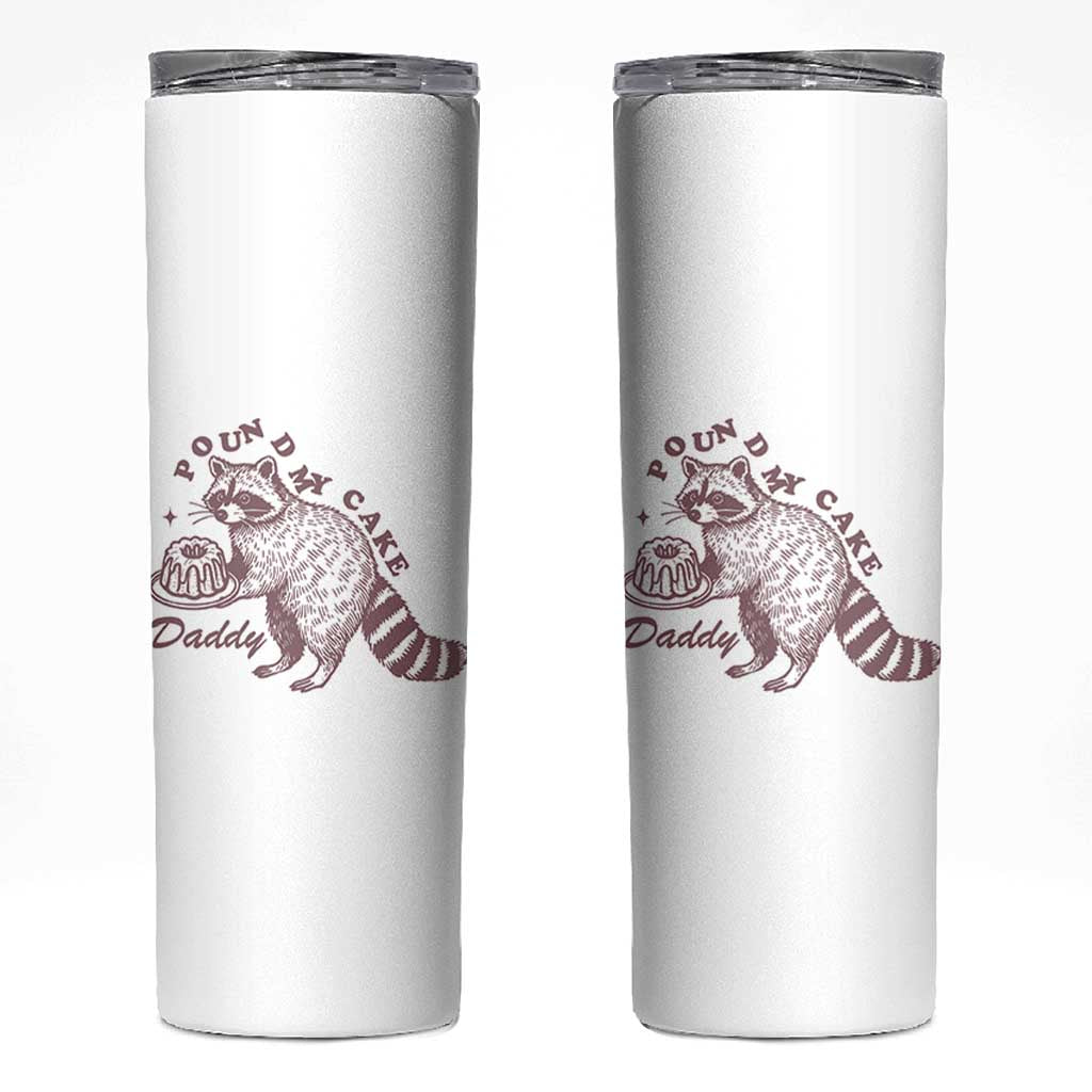 Funny Raccoon Adult Humor Gag Gift Skinny Tumbler Pound My Cake Daddy