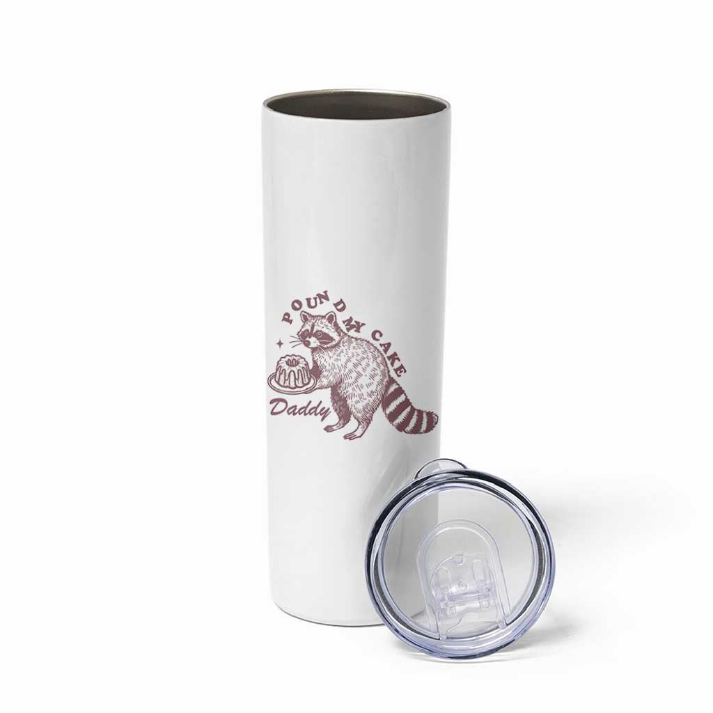 Funny Raccoon Adult Humor Gag Gift Skinny Tumbler Pound My Cake Daddy