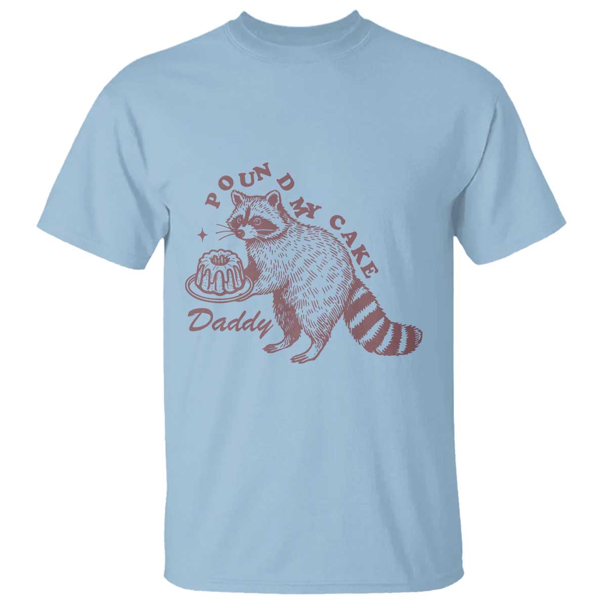 Funny Raccoon Adult Humor Gag Gift T Shirt Pound My Cake Daddy