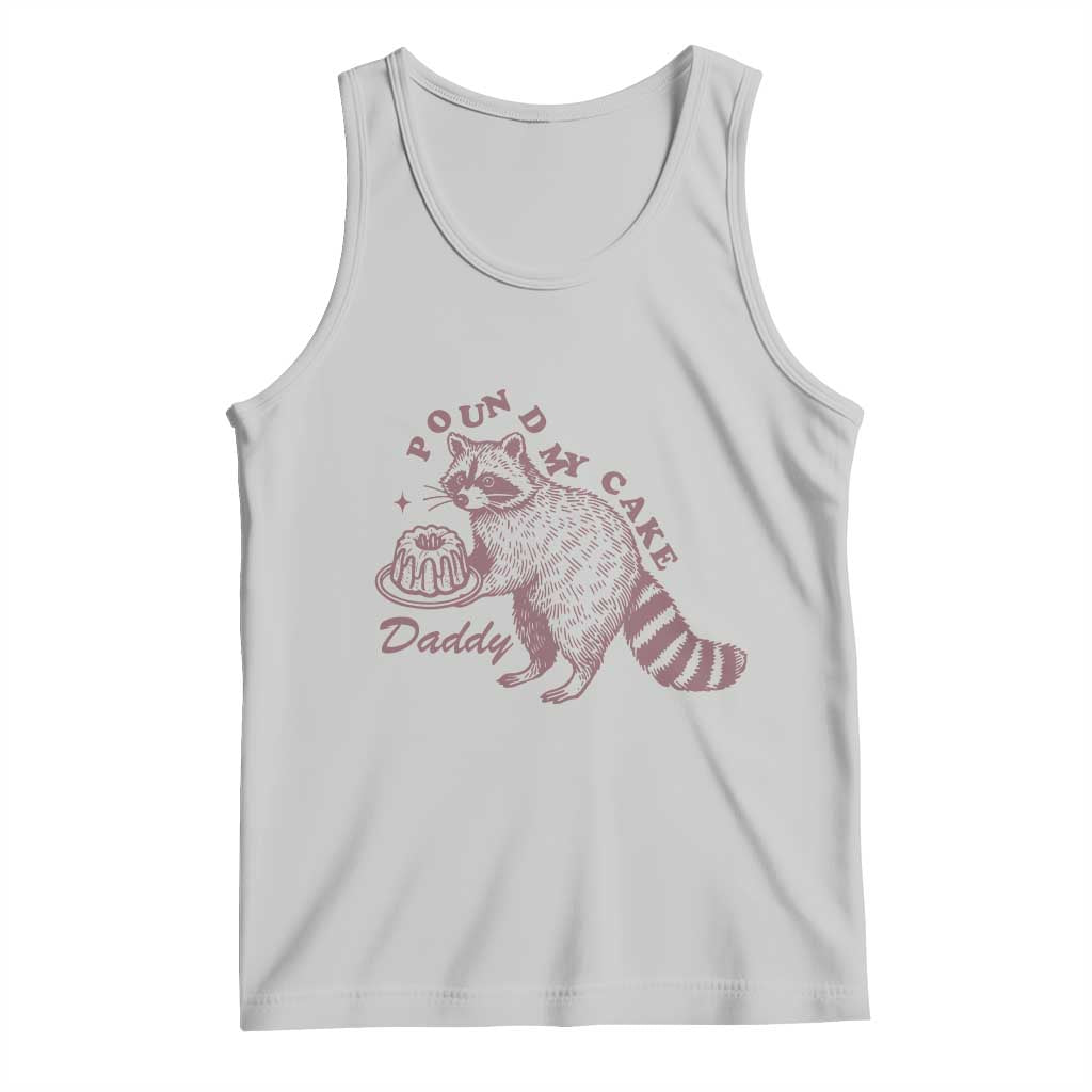 Funny Raccoon Adult Humor Gag Gift Tank Top Pound My Cake Daddy