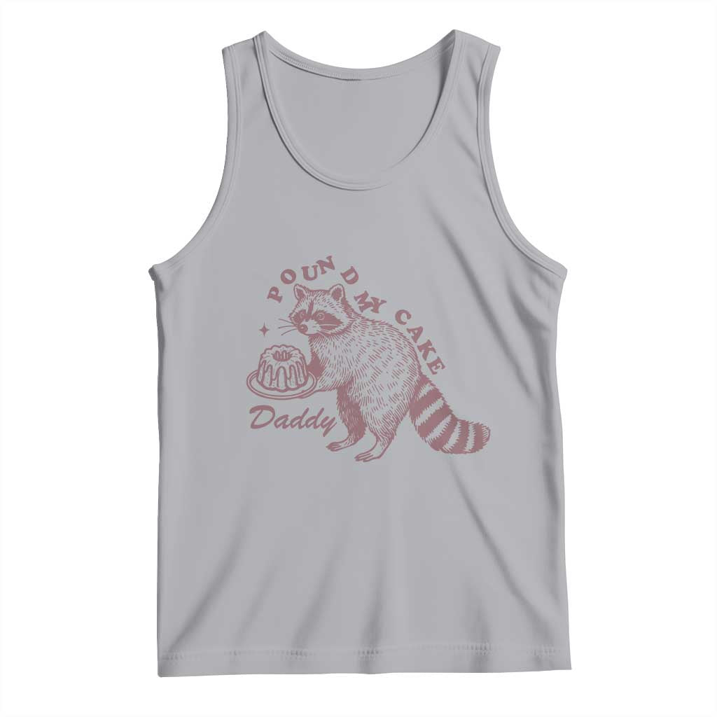 Funny Raccoon Adult Humor Gag Gift Tank Top Pound My Cake Daddy