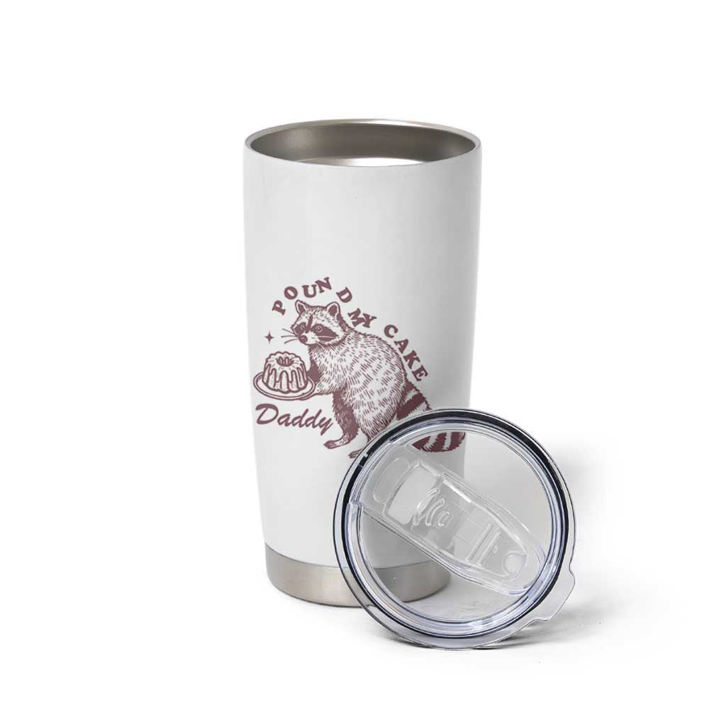 Funny Raccoon Adult Humor Gag Gift Tumbler Cup Pound My Cake Daddy