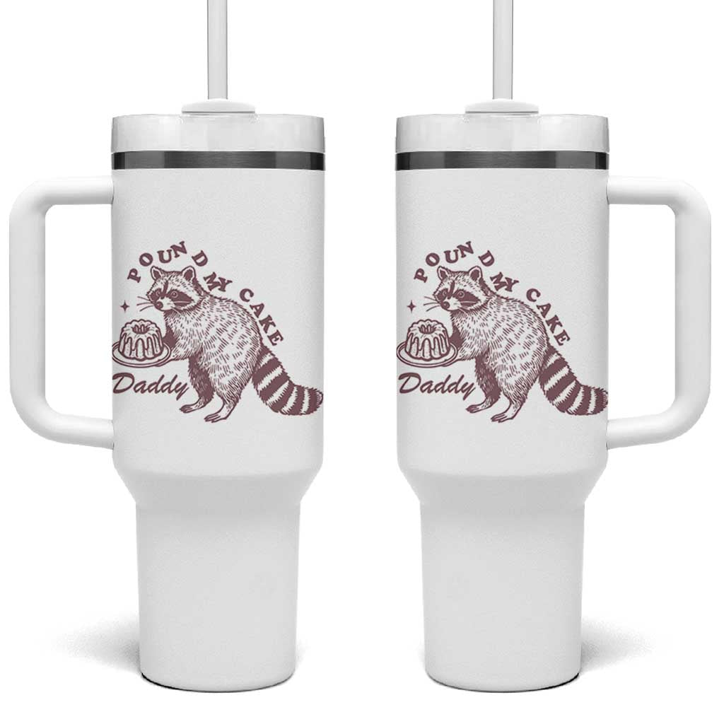 Funny Raccoon Adult Humor Gag Gift Tumbler With Handle Pound My Cake Daddy