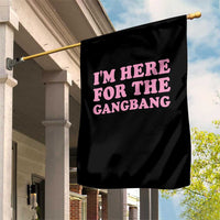 Funny Inappropriate Sex Humor Joke Garden Flag I Am Here For The Gangb*ng