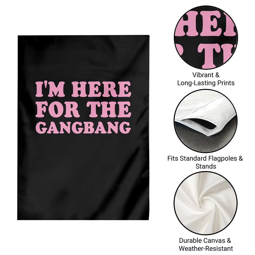 Funny Inappropriate Sex Humor Joke Garden Flag I Am Here For The Gangb*ng