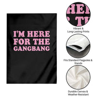 Funny Inappropriate Sex Humor Joke Garden Flag I Am Here For The Gangb*ng
