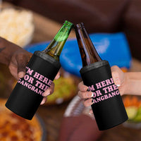 Funny Inappropriate Sex Humor Joke 4 in 1 Can Cooler Tumbler I Am Here For The Gangb*ng