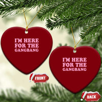 Funny Inappropriate Sex Humor Joke Ceramic Ornament I Am Here For The Gangb*ng