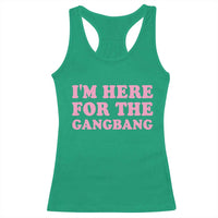 Funny Inappropriate Sex Humor Joke Racerback Tank Top I Am Here For The Gangb*ng