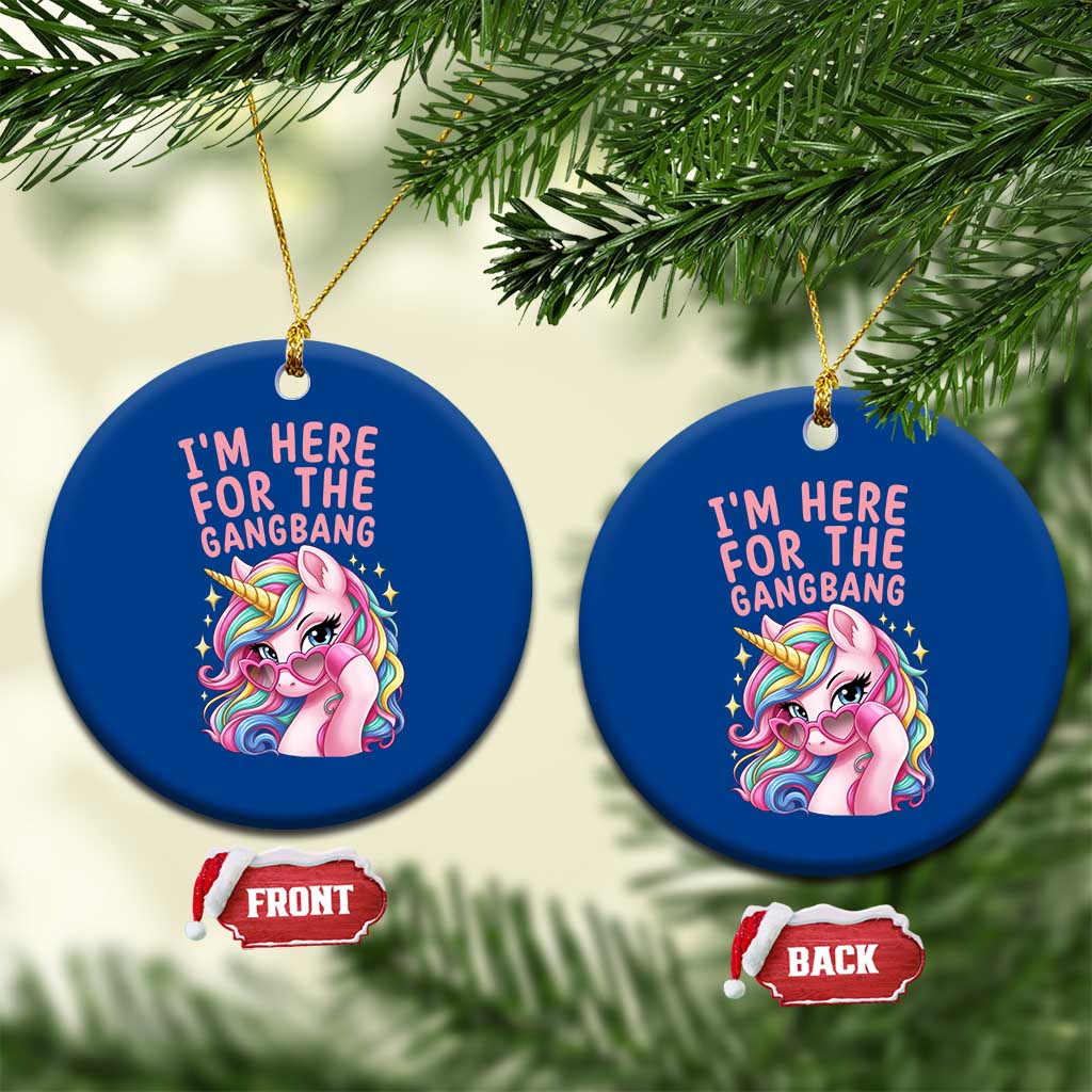 Funny Adult Humor Ceramic Ornament I Am Here For The Gangb*ng