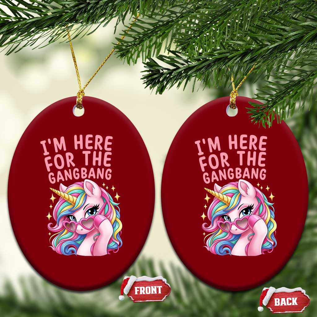Funny Adult Humor Ceramic Ornament I Am Here For The Gangb*ng