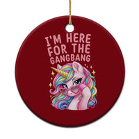 Funny Adult Humor Ceramic Ornament I Am Here For The Gangb*ng