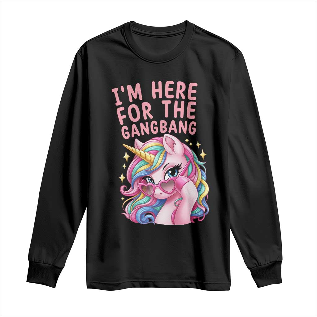 Funny Adult Humor Long Sleeve Shirt I Am Here For The Gangb*ng