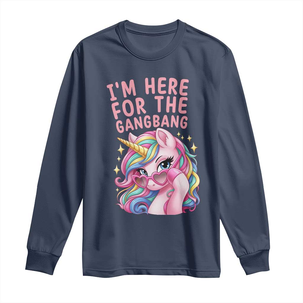 Funny Adult Humor Long Sleeve Shirt I Am Here For The Gangb*ng