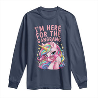 Funny Adult Humor Long Sleeve Shirt I Am Here For The Gangb*ng