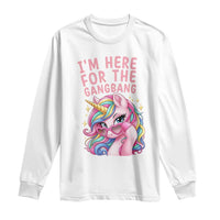 Funny Adult Humor Long Sleeve Shirt I Am Here For The Gangb*ng