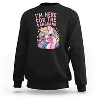 Funny Adult Humor Sweatshirt I Am Here For The Gangb*ng