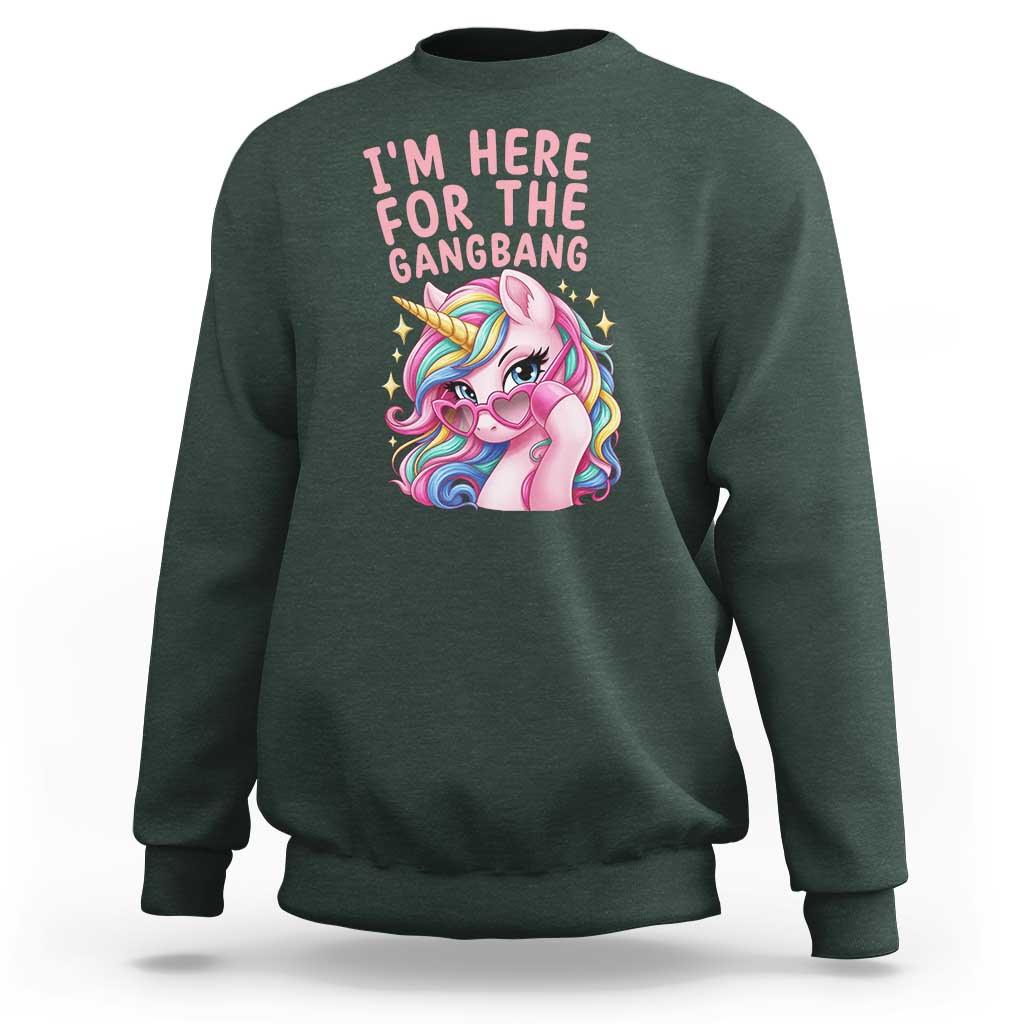Funny Adult Humor Sweatshirt I Am Here For The Gangb*ng