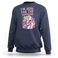 Funny Adult Humor Sweatshirt I Am Here For The Gangb*ng