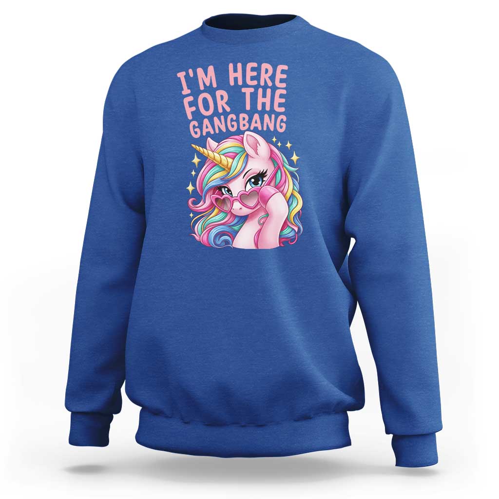 Funny Adult Humor Sweatshirt I Am Here For The Gangb*ng