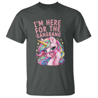 Funny Adult Humor T Shirt I Am Here For The Gangb*ng