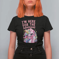 Funny Adult Humor T Shirt For Women I Am Here For The Gangb*ng