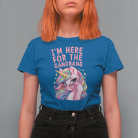 Funny Adult Humor T Shirt For Women I Am Here For The Gangb*ng
