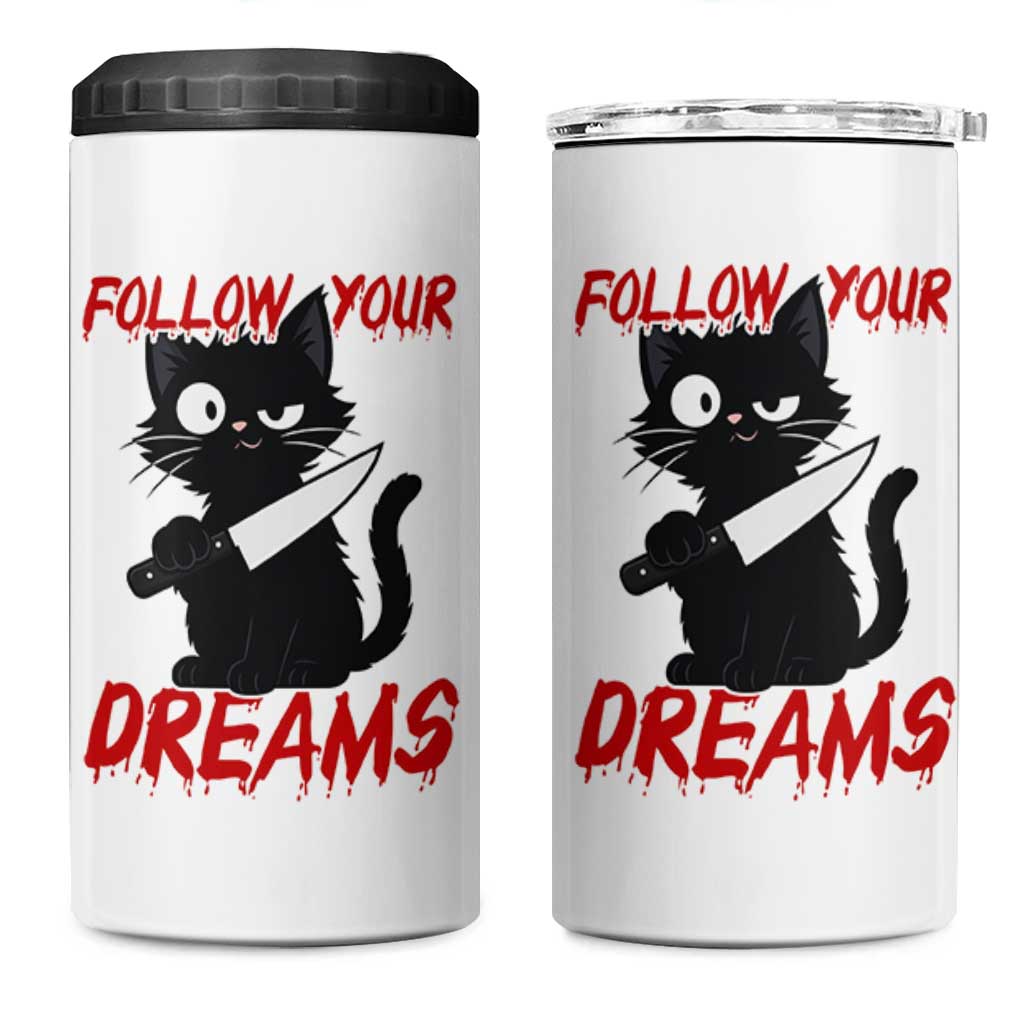 Killer Black Cat Halloween 4 in 1 Can Cooler Tumbler Follow Your Dreams