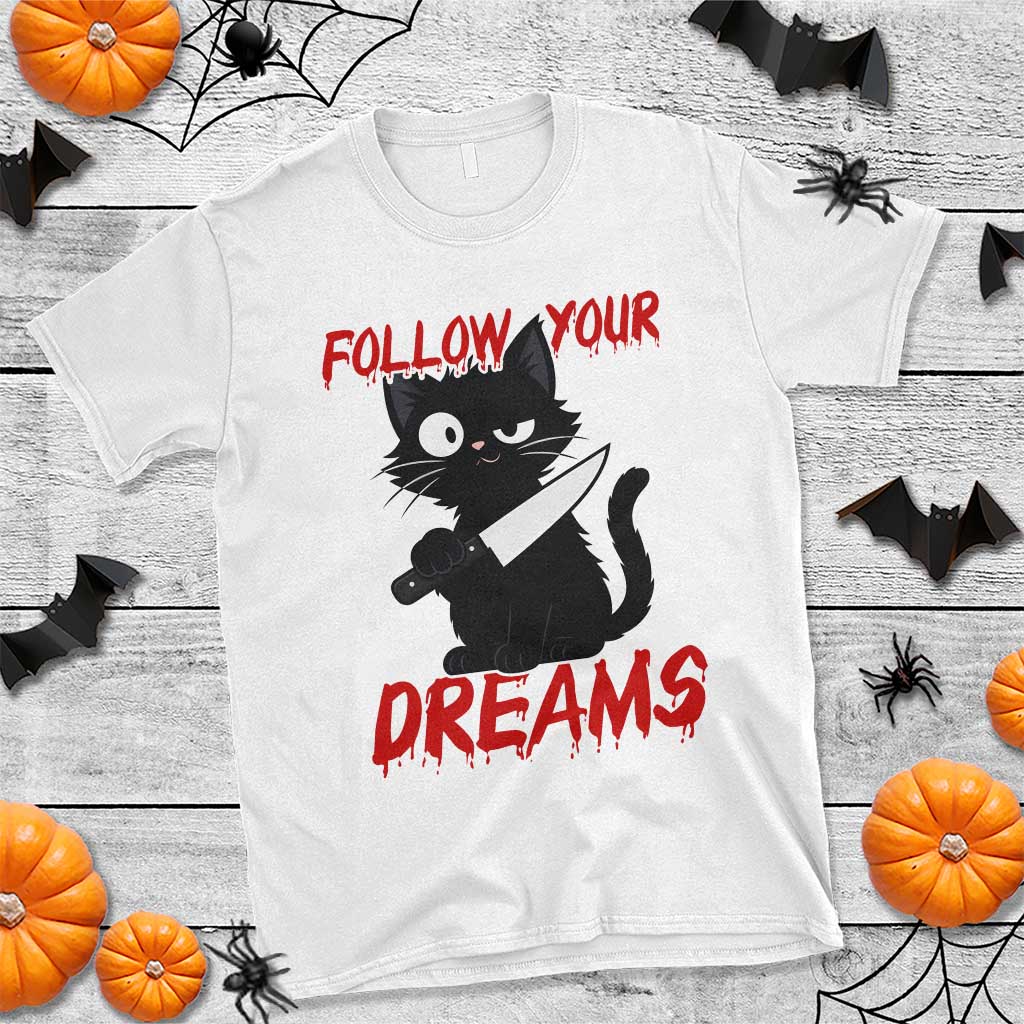 Killer Black Cat Halloween T Shirt Follow Your Dreams - Wonder Print Shop