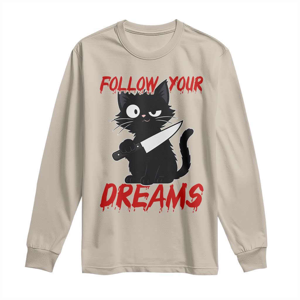 Killer Black Cat Halloween Long Sleeve Shirt Follow Your Dreams - Wonder Print Shop