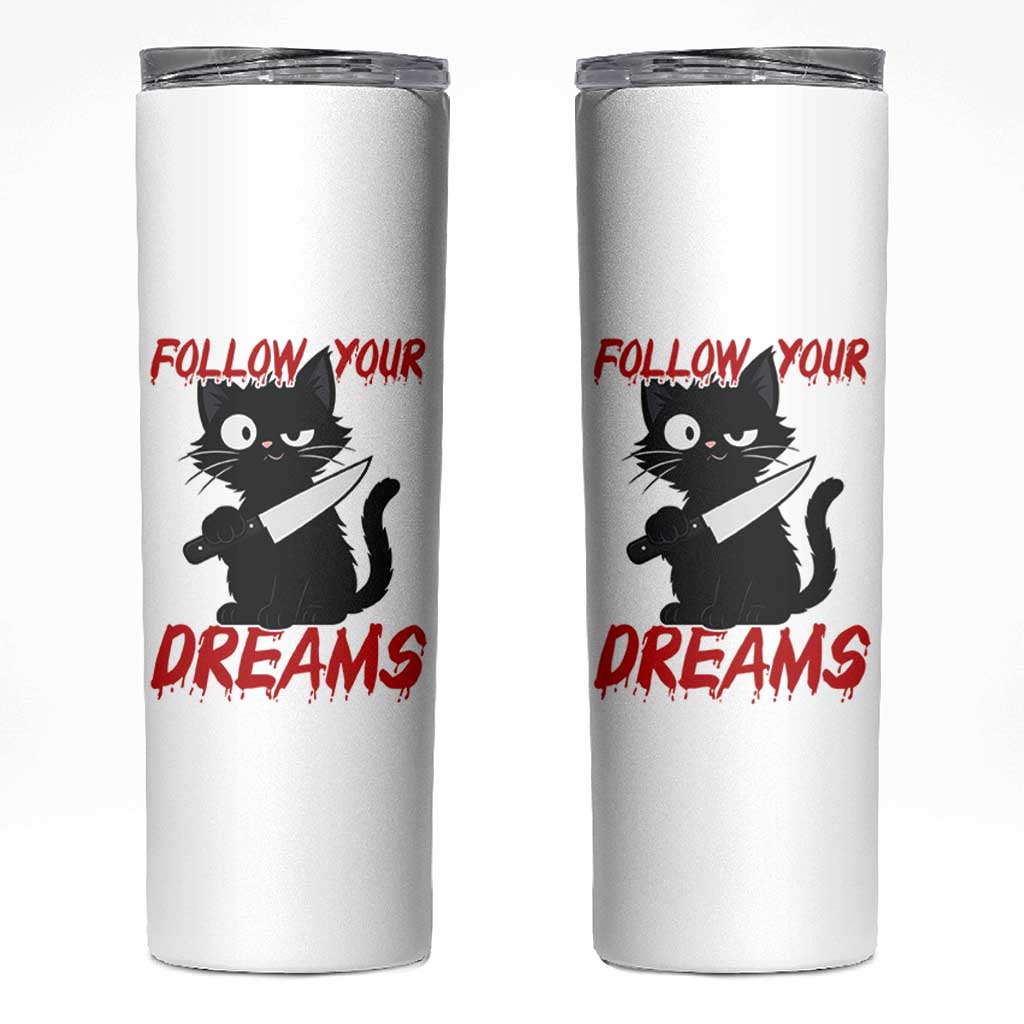 Killer Black Cat Halloween Skinny Tumbler Follow Your Dreams